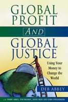 Global Profit and Global Justice: Using Your Money to Change the World (Conscientious Commerce) артикул 3595e.
