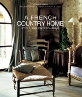A French Country Home : Style and Entertaining артикул 3614e.